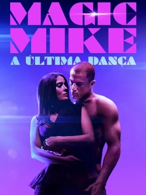 Magic Mike - A Última Dança : Poster