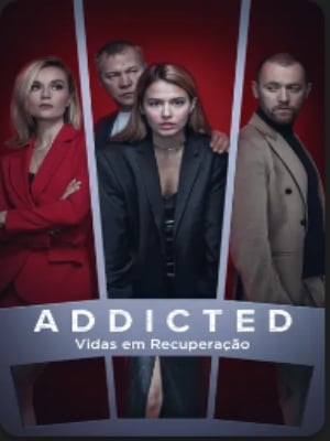 Addicted: Vidas em Recuperação : Poster