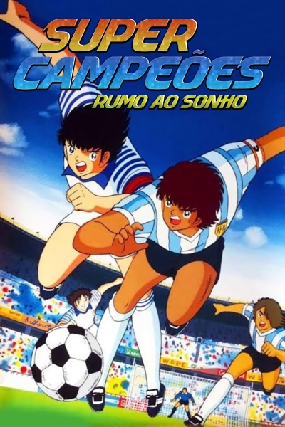 Super Campeões - Rumo ao Sonho : Poster